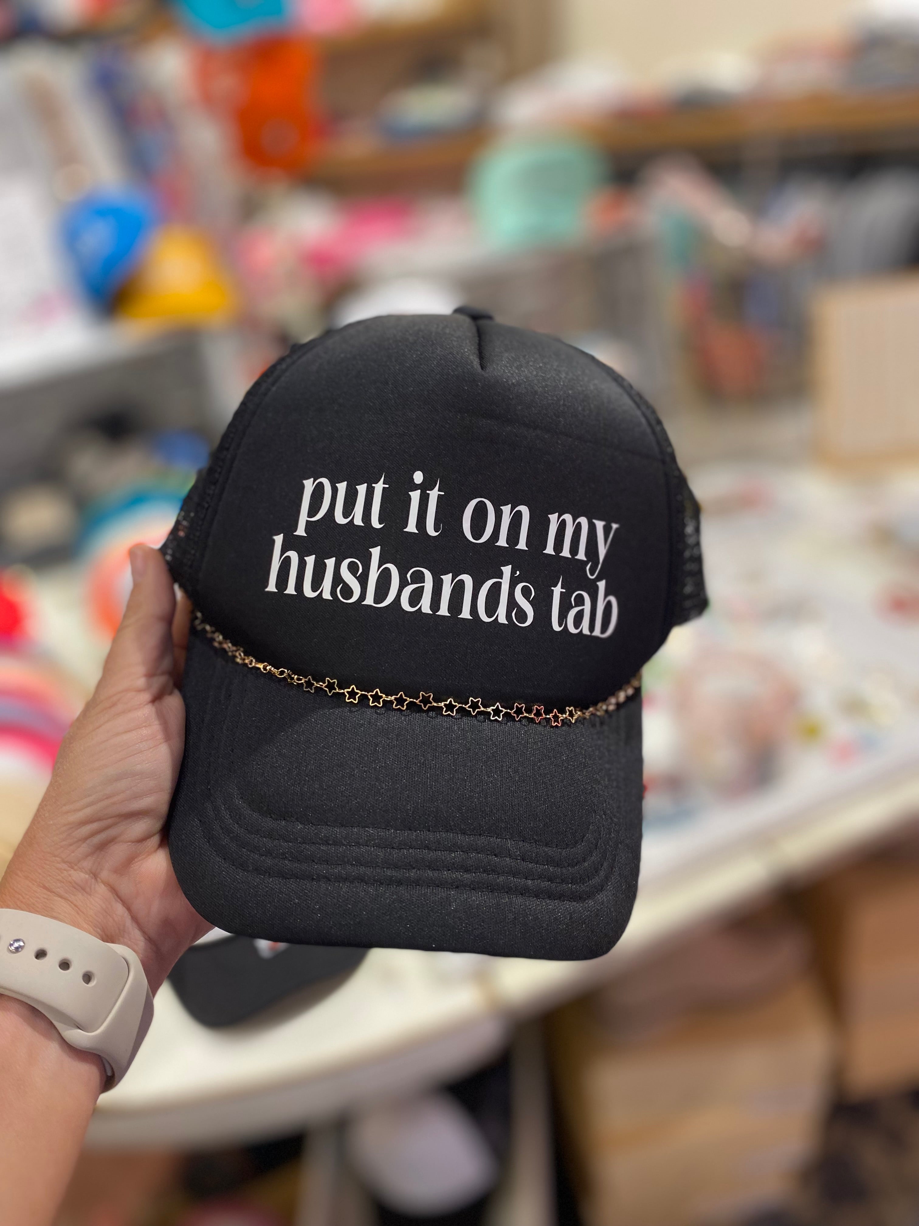 Put it on my husband tab hat
